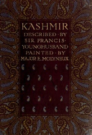 [Gutenberg 39642] • Kashmir, described by Sir Francis Younghusband, painted by Major E. Molyneux
